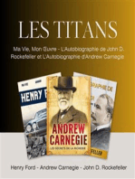 Les Titans: Ma Vie, Mon Œuvre, L'Autobiographie de John D. Rockefeller et L'Autobiographie d'Andrew Carnegie