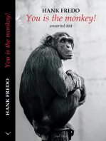You Is the Monkey!