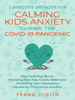 7 Effective Methods for Calming Kids Anxiety During the Covid-19 Pandemic: Easy Parenting Tips for Providing Your Kids Anxiety Relief and Preventing Teen Depression Caused by Coronavirus Isolation: Secrets To Being A Good Parent And Good Parenting Skills That Every Parent Needs To Learn, #6