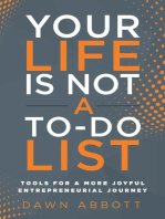 Your Life is Not A To Do List: Tools for a More Joyful Entrepreneurial Journey