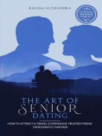 The Art of Senior Dating: How to Attract a Travel Companion, Trusted Friend or Romantic Partner