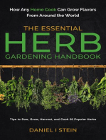 The Essential Herb Gardening Handbook: How Any Home Cook Can Grow Flavors from Around the World - Tips to Sow, Grow, Harvest, and Cook 20 Popular Herbs