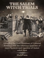 The Salem Witch Trials: Unveiling the Dark Shadows of Colonial America and The infamous Episodes of mass hysteria and Injustice of Salem witch hunt