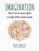 Imagination: How to Use the Power of the Mind for Better Mental Health