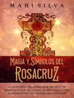 Magia y símbolos del Rosacruz: La guía definitiva sobre el Rosacruz y su similitud con el ocultismo, el misticismo judío, el hermetismo y el gnosticismo cristiano