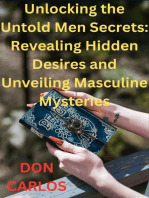 Unlocking the Untold Men Secrets: Revealing Hidden Desires and Unveiling Masculine Mysteries