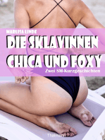 Die Sklavinnen Chica und Foxy: Zwei SM-Kurzgeschichten