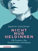 Nicht nur Heldinnen: 20 Frauen, die Geschichte schrieben