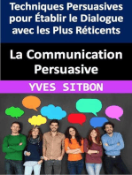 La Communication Persuasive : Techniques Persuasives pour Établir le Dialogue avec les Plus Réticents