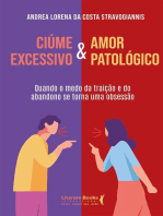 Ciúme excessivo & Amor patológico: Quando o medo da traição e do abandono se torna uma obsessão