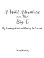 A Wild Adventure on the Big C: My Journey of Natural Healing for Cancer