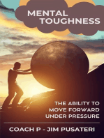 Mental Toughness: The Ability to MOVE FORWARD Under Pressure