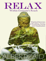 Relax within Everyone's Reach - Practical Exercises of Breathing, Easing and Visualization