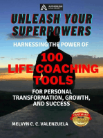 Unleash Your Superpowers: Harnessing the Power of 100 Life Coaching Tools for Personal Transformation, Growth, and Success