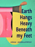 Earth Hangs Heavy Beneath my Feet