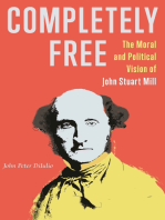 Completely Free: The Moral and Political Vision of John Stuart Mill