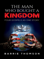 The Man Who Bought a Kingdom: Four Gospels as One Story