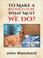 To Make a Better Future: What Must We Do?