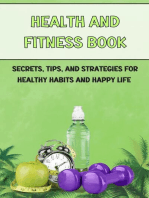 health and fitness book: Secrets, Tips, and Strategies for Healthy Habits and Happy Life
