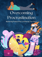 Overcoming Procrastination : Mastering Productivity And Achieving Your Goals