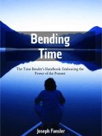 Time Bending -The Time Bender's Handbook: Embracing the Power of the Present