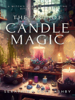 The Art of Candle Magic: A Witch's Guide to Illuminating Rituals and Spells