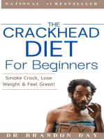 The Crackhead Diet For Beginners: Smoke Crack, Lose Weight, and Feel Great