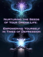 Empowering Yourself in Times of Depression: Nurturing the Seeds of Your Dream Life: A Comprehensive Anthology