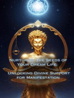 Unlocking Divine Support for Manifestation: Nurturing the Seeds of Your Dream Life: A Comprehensive Anthology
