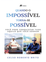 Quando o Impossível torna-se Possível: Você pode Conquistar tudo Aquilo que Você Sonhar