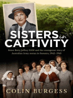 Sisters in Captivity: Sister Betty Jeffrey OAM and the courageous story of Australian Army nurses in Sumatra, 1942–1945