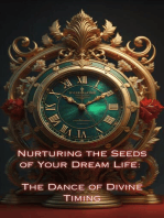 The Dance of Divine Timing: Nurturing the Seeds of Your Dream Life: A Comprehensive Anthology
