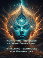 Shielding Techniques for Modern Life: Nurturing the Seeds of Your Dream Life: A Comprehensive Anthology