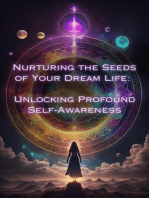 Unlocking Profound Self-Awareness: Nurturing the Seeds of Your Dream Life: A Comprehensive Anthology