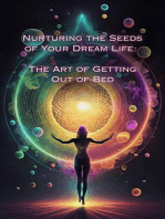 The Art of Getting Out of Bed: Nurturing the Seeds of Your Dream Life: A Comprehensive Anthology