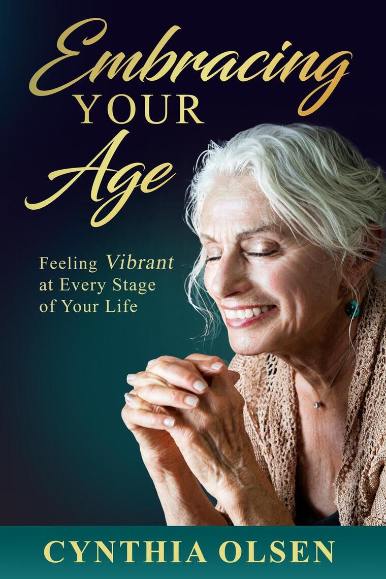 Embracing Your Age by Cynthia Olsen (Ebook) - Read free for 30 days