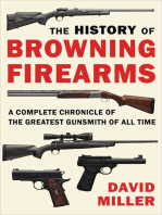 The History of Browning Firearms: A Complete Chronicle of the Greatest Gunsmith of All Time