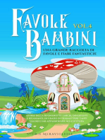 Favole per Bambini: Una grande raccolta di favole fantastiche (Vol.4) Storie della buonanotte uniche, divertenti e rilassanti, in grado di trasmettere tanti valori e far appassionare alla lettura