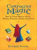 Composing Magic: How to Create Magical Spells, Rituals, Blessings, Chants and Prayer