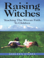 Raising Witches: Teaching The Wiccan Faith To Children