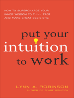 Put Your Intuition to Work: How to Supercharge Your Inner Wisdom to Think Fast and Make Great Decisions