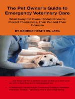 The Pet Owner’s Guide to Emergency Veterinary Care: What Every Pet Owner Should Know to Protect Themselves, Their Pet and Their Finances