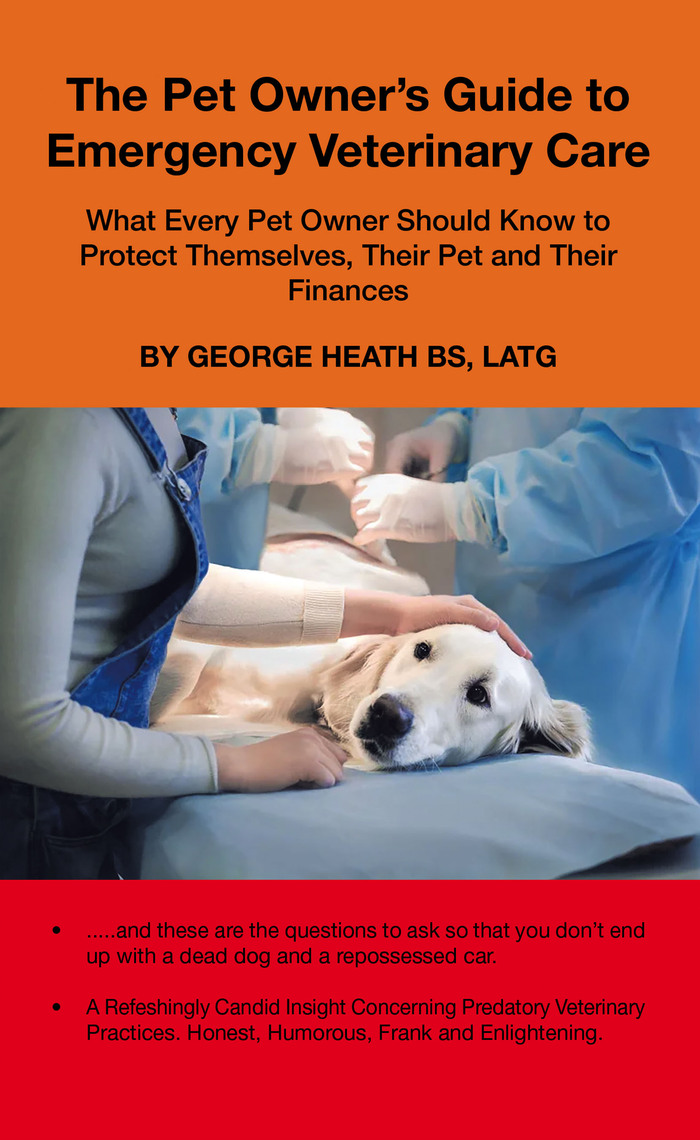 The Pet Owner’s Guide to Emergency Veterinary Care by George Heath BS ...
