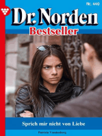 Sprich mir nicht von Liebe: Dr. Norden Bestseller 440 – Arztroman