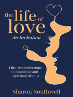 The Life of Love: An Invitation: Fifty-two Reflections on Emotional and Spiritual Healing