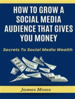 How To Grow A Social Media Audience That Gives You Money: Secrets to social media Wealth