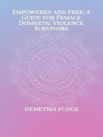 Empowered And Free: A Guide For Female Domestic Violence Survivors