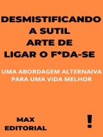 Desmistificando a Sutil Arte de Ligar o F*da-Se: Uma Abordagem Alternativa para uma Vida Melhor