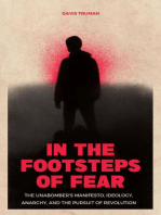 In the Footsteps of Fear The Unabomber's Manifesto, Ideology, Anarchy, And The Pursuit of Revolution