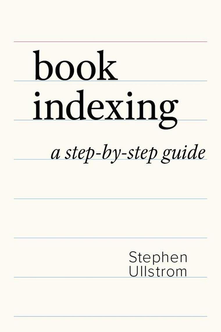 Book Indexing: A Step-by-Step Guide by Stephen Ullstrom - Ebook | Everand